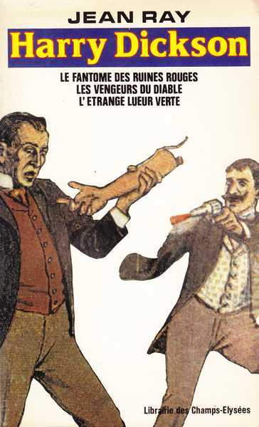 Harry Dickson 1 - (le fant�me des ruines rouges ; les vengeurs du diable ; l'�trange lueur verte)
