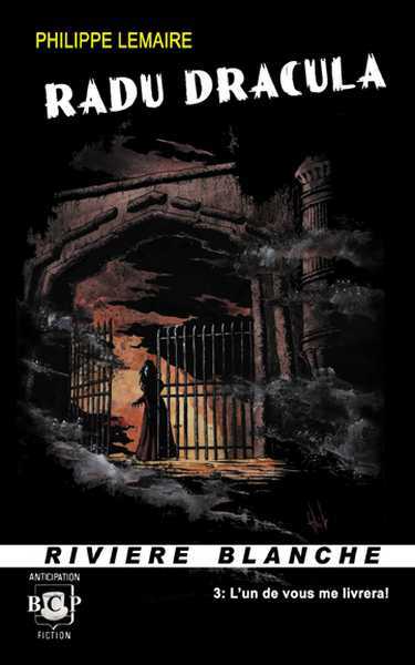 Radu Dracula 3 :  L'un de vous me livrera!
