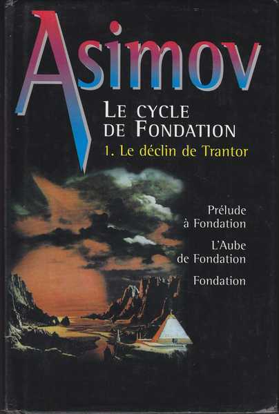 Le cycle de fondation 1 - Le dclin de Trantor ( Prlude  Fondation ; L'aube de Fondation ; Fondation)