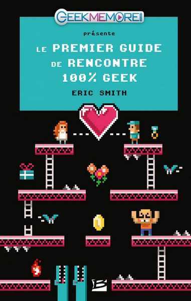 Le premier guide de rencontre 100% Geek