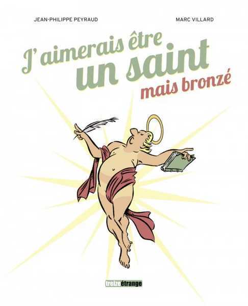 J'aimerais �tre un saint, mais bronz�