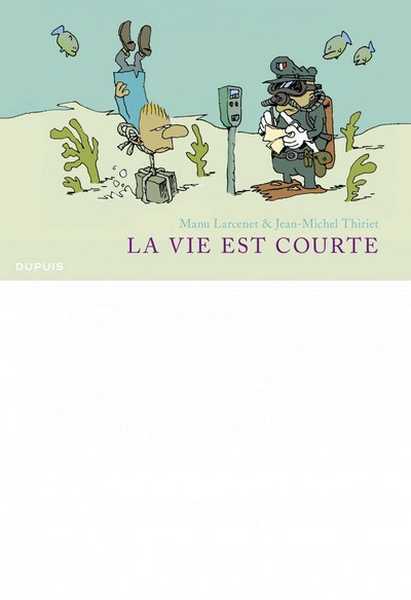La vie est courte int�grale 1