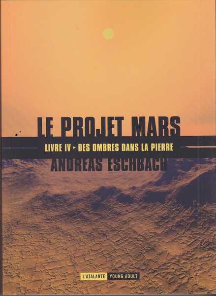 Le Projet Mars  4 - Des ombres dans la pierre