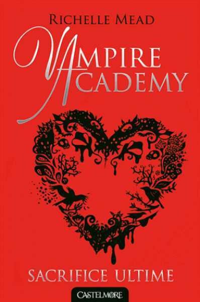 Vampire Academy 6 - Sacrifice Ultime