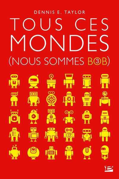 Nous sommes Bob 3 - Tous ces mondes