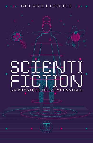 Scientifiction, la physique de l'impossible