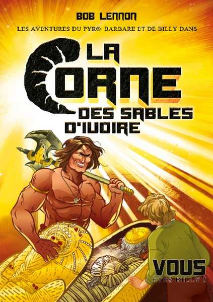 Les Aventures du Pyro-barbare et de Billy 2 - La corne des sables d'ivoire