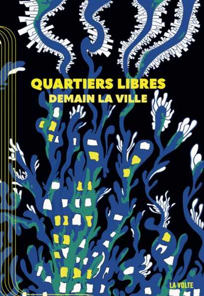 Quartiers libres : Demain la ville