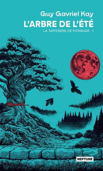La tapisserie de Fionavar 1 - L'arbre de l'�t�