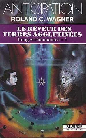 Images remanentes 1 - Le reveur des terres agglutin�es