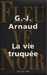 Arnaud G.j. ,La vie truque