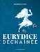 Ascaride Melchior,Eurydice dchaine