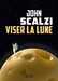 Scalzi John,Viser la lune